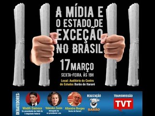 [BARÃO DE ITARARÉ] A mídia e o Estado de exceção no Brasil são temas de debate em SP.