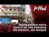 Bombardeio mata cerca de 200 pessoas em Mossul, no Iraque