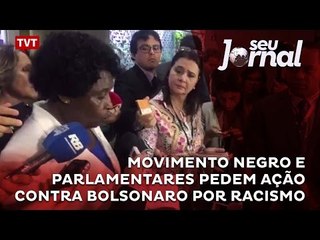 Movimento negro e parlamentares pedem ação contra Bolsonaro por racismo