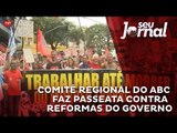 Comitê Regional do ABC faz passeata contra as reformas do governo