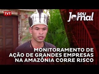 Monitoramento de ação de grandes empresas na Amazônia corre risco