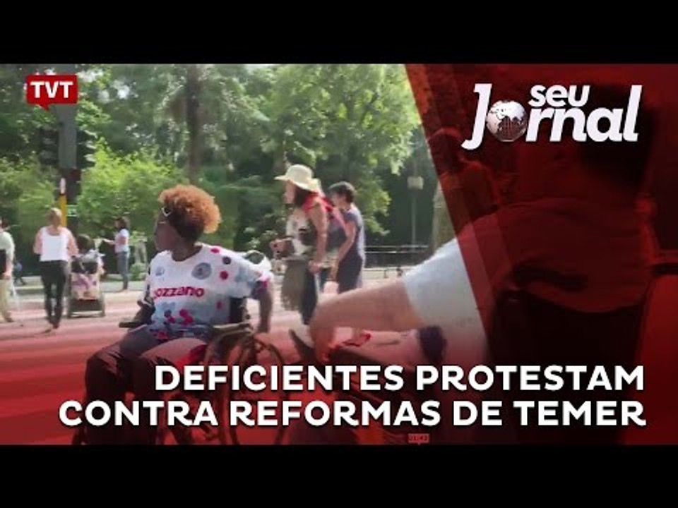 Deficientes protestam contra reformas de Temer