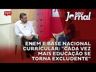 Enem e Base Nacional Currícular: "Cada vez mais educação se torna excludente"