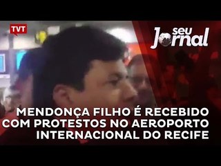 Mendonça Filho é recebido com protestos no Aeroporto Internacional do Recife