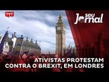 Ativistas protestam contra o Brexit, em Londres