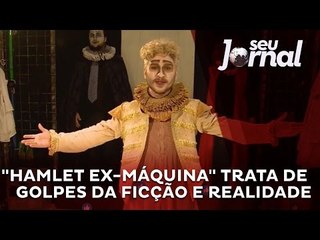 "Hamlet Ex-Máquina" trata de golpes da ficção e realidade