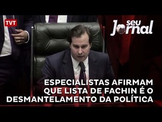 Especialistas afirmam que lista de Fachin é o desmantelamento da política