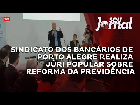GAS do Sindicato dos Bancários de Porto Alegre realiza júri popular sobre reforma da Previdência
