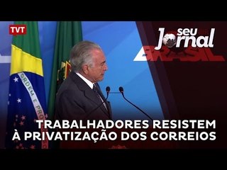 Trabalhadores resistem à privatização dos Correios