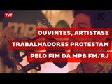 Ouvintes, artistase trabalhadores protestam pelo fim da MPB FM/RJ