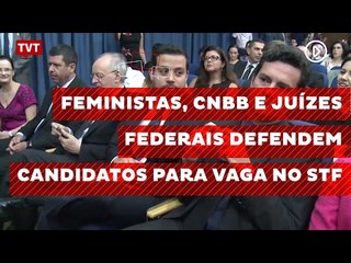 Feministas, CNBB e juízes federais defendem candidatos para vaga no STF