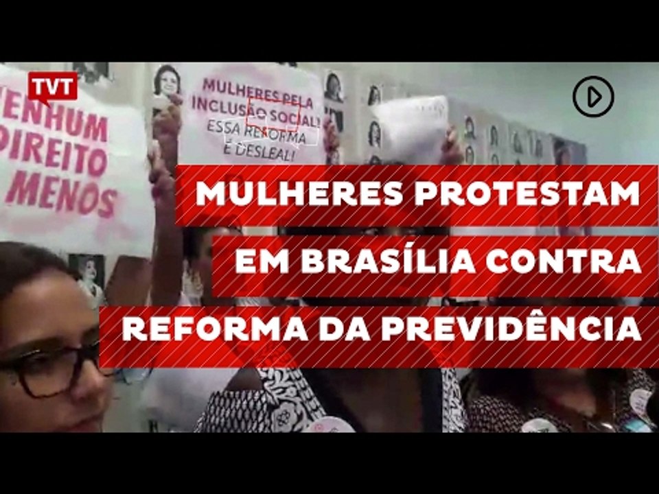 Mulheres protestam em Brasília contra reforma da previdência