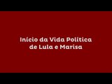 [Especial Dona Marisa Letícia] Início da Vida Política de Lula e Marisa