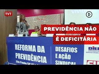 Previdência não é deficitária, afirmam especialistas