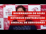 Governador de Goiás extingue contribuição sindical de servidores