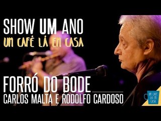 Forró do Bode - Carlos Malta e Rodolfo Cardoso || Show de 1 ano "Um Café Lá em Casa"