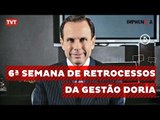 6ª Semana de retrocessos  da gestão Doria