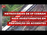 Metroviários de SP cobram mais investimentos em prevenção de acidentes