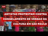 Artistas protestam contra congelamento de verbas da cultura em São Paulo