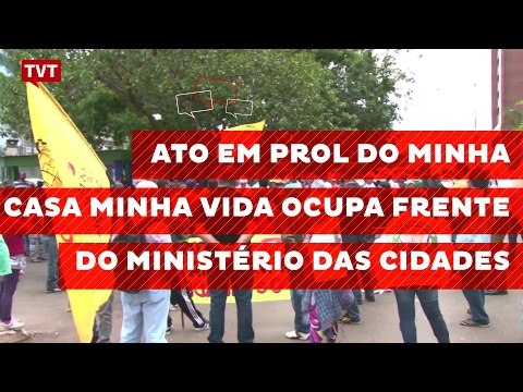 Ato em prol do Minha Casa Minha Vida ocupa frente do Ministério das Cidades