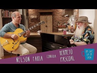 Um Café Lá em Casa com Hermeto Pascoal e Nelson Faria