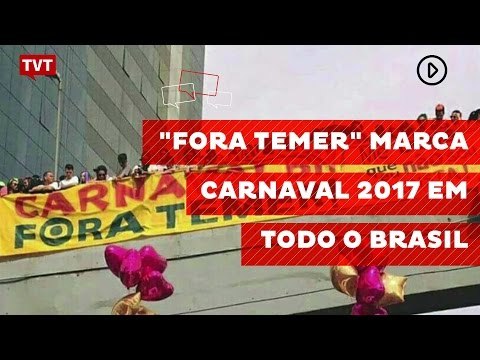 Fora Temer marca carnaval 2017 em todo o Brasil