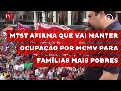 MTST afirma que vai manter ocupação por MCMV para famílias mais pobres