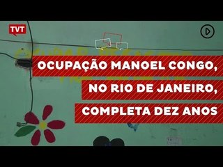 Ocupação Manoel Congo, no Rio de Janeiro, completa dez anos