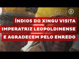 Índios do Xingu visita Imperatriz Leopoldinense e agradecem pelo enredo