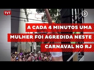 A cada 4 minutos uma mulher foi agredida neste Carnaval no RJ