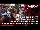 No Rio de Janeiro, o Movimento Internacional de greve feminina reuniu representantes de 40 países