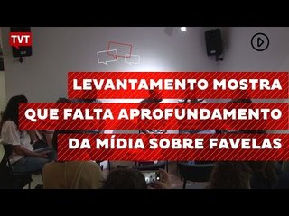Levantamento mostra que falta aprofundamento da mídia sobre favelas