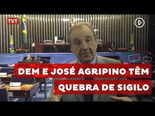 DEM e José Agripino Maia, presidente do partido, têm quebra de sigilo