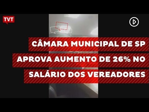 Câmara municipal de São Paulo aprova aumento de 26% no salário dos vereadores