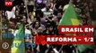 Melhor e Mais Justo: Brasil em Reforma - 1/2