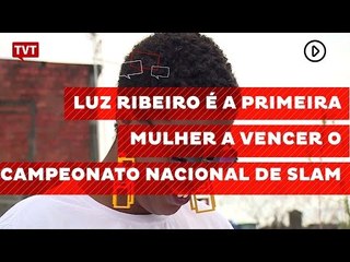 Luz Ribeiro é a primeira mulher a vencer o campeonato nacional de Slam