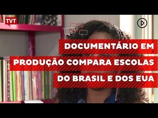 Documentário em produção compara escolas do Brasil e dos EUA