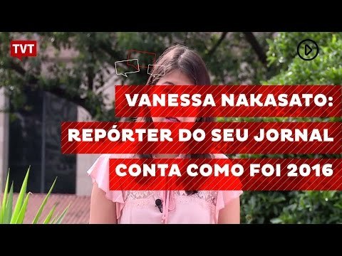 Vanessa Nakasato: repórter do Seu Jornal conta como foi 2016
