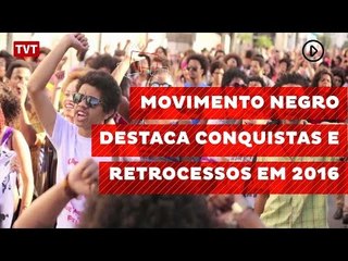 Movimento negro destaca conquistas e retrocessos em 2016