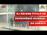 Rio de Janeiro recebe título de Patrimônio Mundial da UNESCO