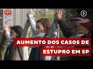 Aumenta número de denúncias de estupro no estado e na capital de SP