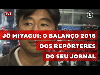 Jô Miyagui: confira o balanço 2016 dos repórteres do Seu Jornal