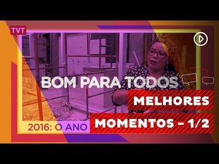 Bom Para Todos: Melhores Momentos de 2016 (parte 1) 1/2