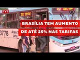 Brasília tem aumento de até 25% nas tarifas