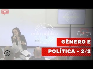 Aula Pública: Gênero e Política - 2/2