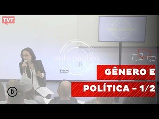 Aula Pública: Gênero e Política - 1/2