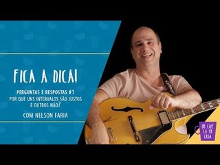 Fica a Dica | Por que uns intervalos são justos e outros não? | Nelson Faria