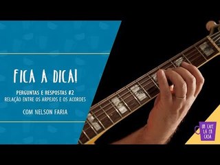 Fica a Dica | Relação entre os arpejos e os acordes | Nelson Faria