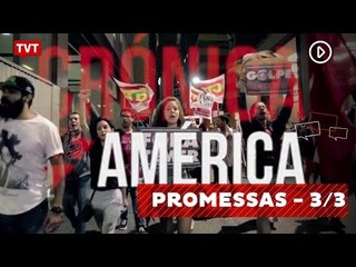 Crônica da América: Promessas - 3/3