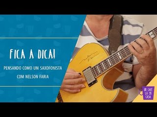 Fica a Dica | Pensando como um saxofonista